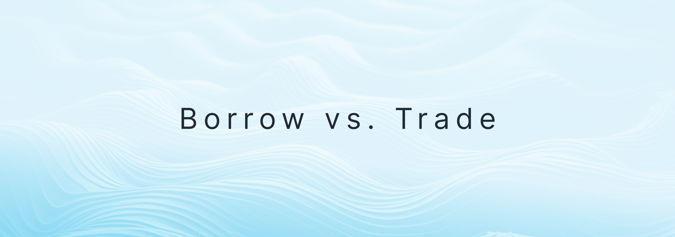 Borrow vs Trade.png